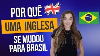 Por que uma Inglesa se mudou para o Brasil?