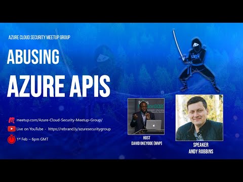 Azure Cloud Security Meetup Group: Abusing Azure APIs by Andy Robbins