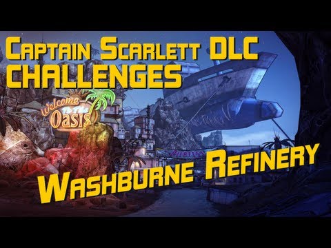 Borderlands 2 Captain Scarlett DLC:  Washburne Refinery all challenges guide