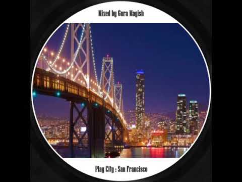 gura magish - play city : San Francisco (deep house)