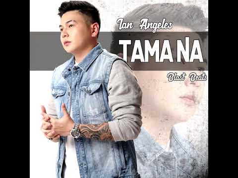 Tama na - Ian Angeles