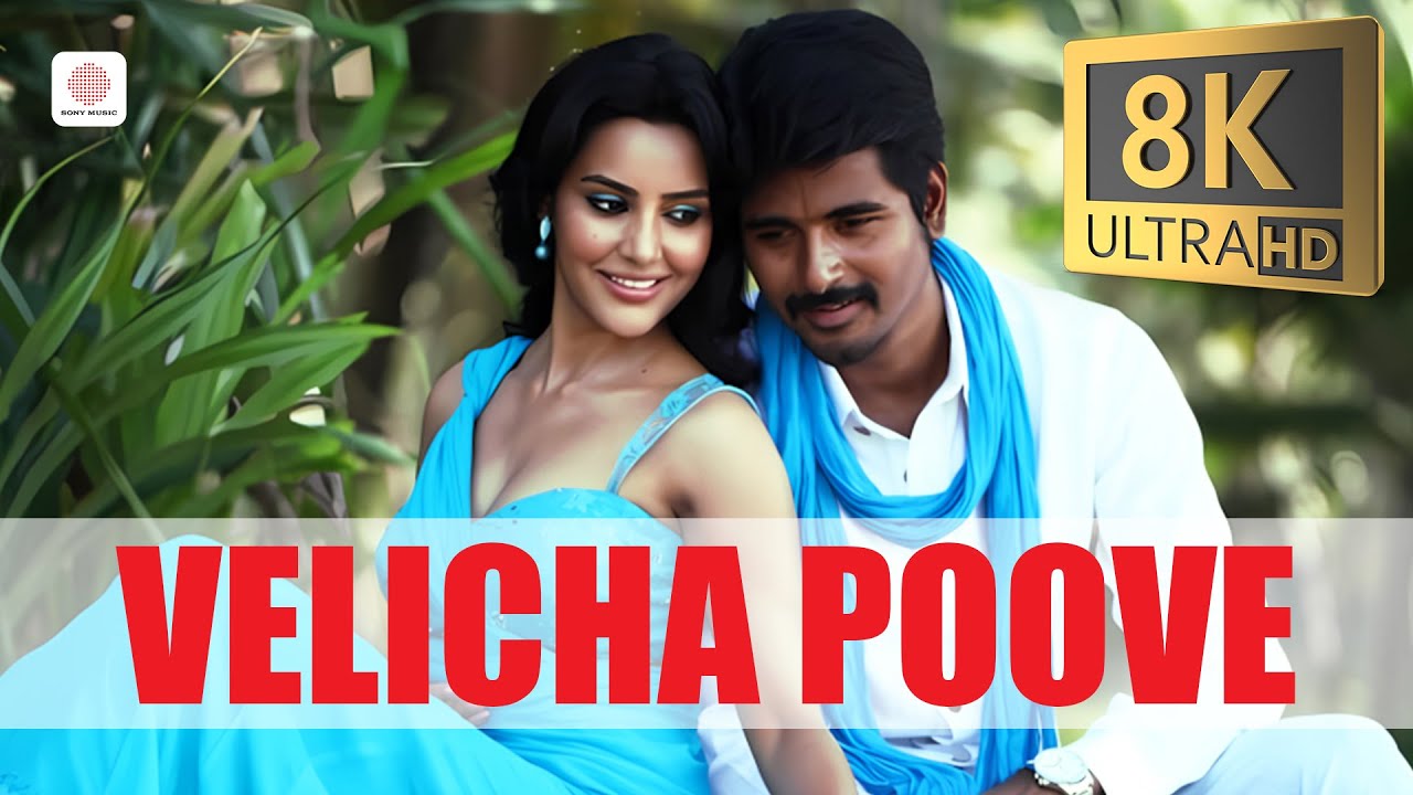 Ethir Neechal - Velicha Poove 8K/4K Video Song | Sivakarthikeyan, Priya Anand | Anirudh Ravichander