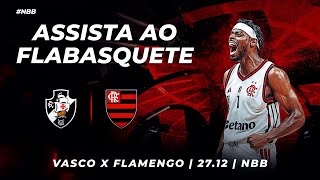 🔴 AO VIVO:  VASCO x FLAMENGO | NBB - 27/12