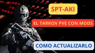 Como actualizar el SPT-AKI, el PVE de tarcov con mods
