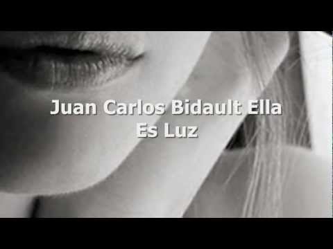 Juan Carlos Bidault - ella es luz