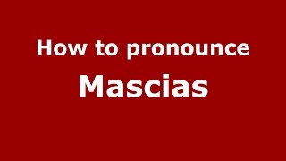 How to pronounce Mascias