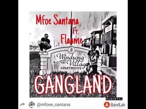 Mfoe Santana- Gangland ft. Flaame