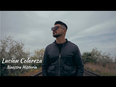 Lucian Colareza - Nuestra Historia (Official Video)