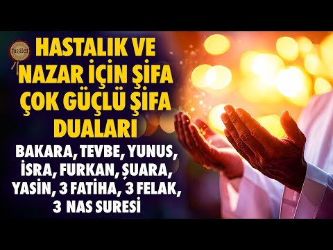 Çok Güçlü Şifa Duası Bakara, Tevbe, Yunus, İsra, Furkan, Şuara, Yasin, 3 Fatiha, Felak, Nas Rukye