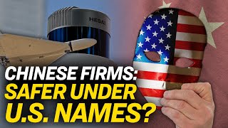 Restricted Chinese Firms Rebrand as American: Report | China in Focus