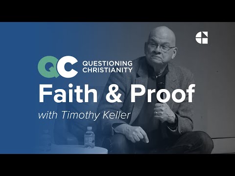 Questioning Christianity Ep 1: Faith & Proof – Timothy Keller