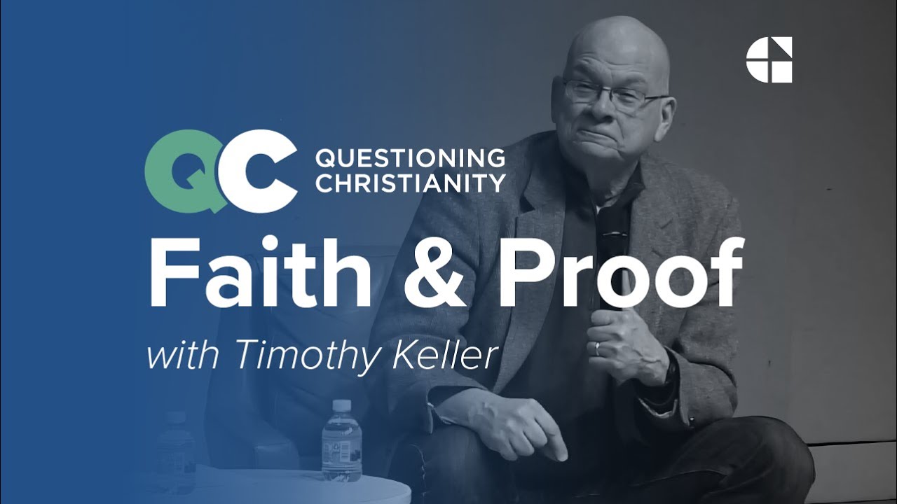 Questioning Christianity Ep 1: Faith & Proof – Timothy Keller