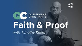 Questioning Christianity Ep 1: Faith & Proof – Timothy Keller