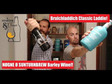 Bruichladdich Classic Laddie Scotch and Nøgne Ø Barleywine Whiskey And Beer Review