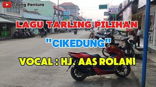 Download lagu CIKEDUNG - AAS ROLANI - LAGU TARLING PILIHAN mp3