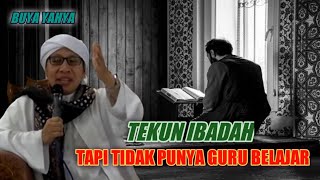 Download lagu TEKUN IBADAH TAPI TIDAK PUNYA GURU BELAJAR KEILMUAN || Buya Yahya mp3