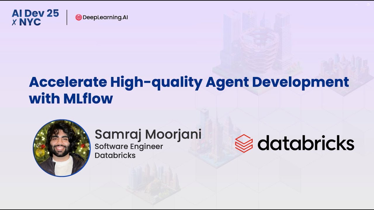 AI Dev 25 x NYC | Samraj Moorjani: Accelerate High quality Agent Development with MLflow