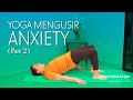 Yoga Banishes Anxiety Part 2 Yoga With Penyogastar