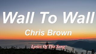 Chris Brown  - Wall To Wall (Lyrics)