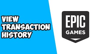How To View Transaction History on Epic Games 2022