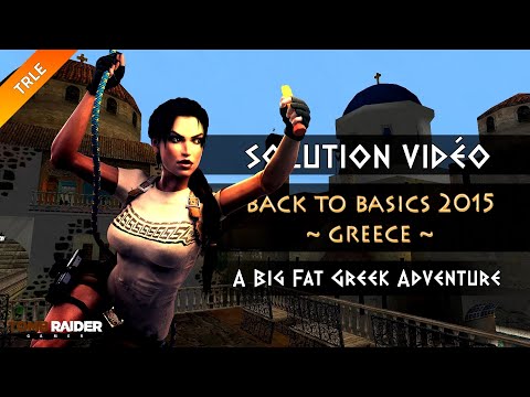 [TRLE] Tomb Raider BtB 2015 : Greece - #14 - A Big Fat Greek Adventure