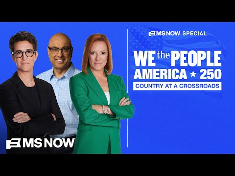 We the People America 250: Country at a Crossroads w/ Rachel Maddow, Jen Psaki, and Ali Velshi