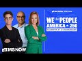 We The People America 250 Country At A Crossroads W Rachel Maddow Jen Psaki And Ali Velshi