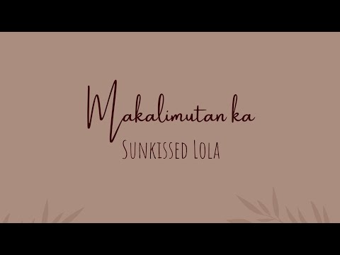 Makalimutan ka (lyrics) - Sunkissed Lola