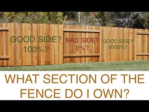 What section of the fence do I own? Good side or Bad Side?