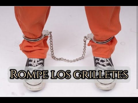 ROMPE LOS GRILLETES