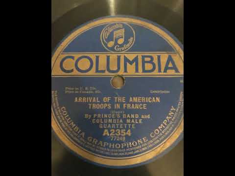 Arrival Of American Troops In France - Prince's Band and Columbia Male Quartet - 1917