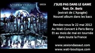 10 - Sexion d&#39;Assaut - J&#39;suis pas dans le Game feat. Dr. Bériz [l&#39;Apogée]