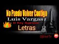 Luis Vargas - No Puedo Volver Contigo LETRAS