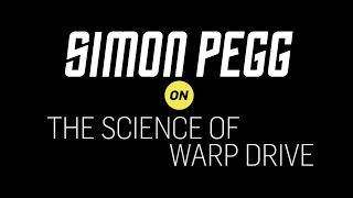 Simon Pegg Explains The Science Of Warp Drive