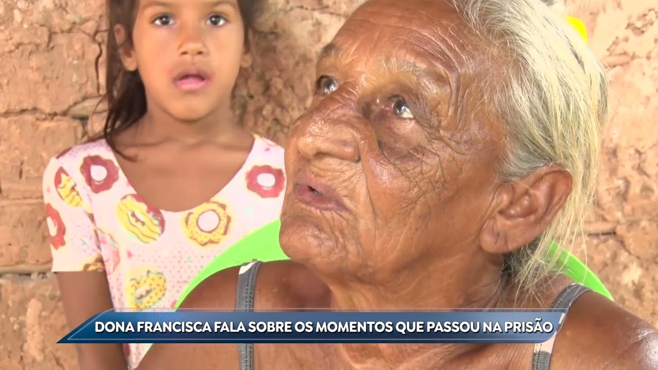 DONA FRANCISCA CONTA SOBRE OS MOMENTOS QUE PASSOU NA PRISÃO - 29 02 24
