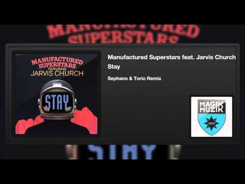 Manufactured Superstars featuring Jarvis Church - Stay (Sephano & Torio Remix)