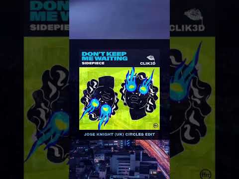 SIdepiece x CLIK3D- Don’t Keep Me Waiting (Jose Knight (UK) Circles Edit) #shorts #dancemusic #dj