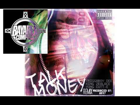 Triggaboy Dee x King Zealace x Yung Cutt-E - Talk Money Remix [BayAreaCompass] Prod by AK47