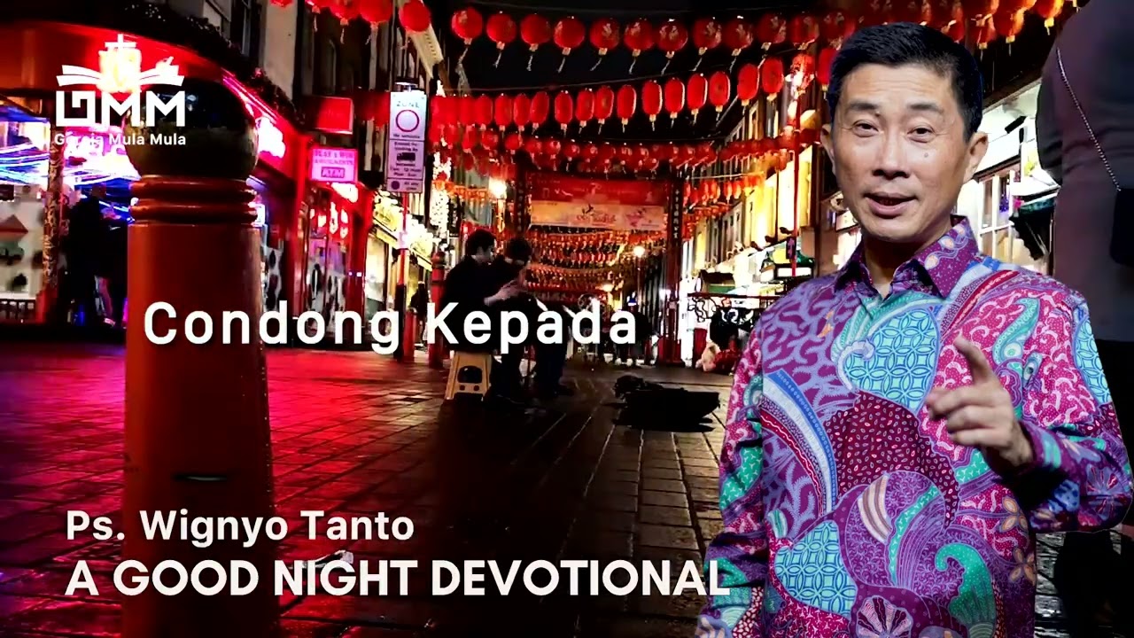 a Good Night Devotional | Condong Kepada | Ps. Wignyo Tanto