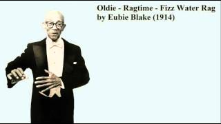 Oldie - Ragtime - Fizz Water Rag by Eubie Blake (1914)