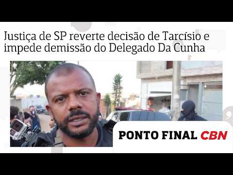 Justiça de SP reverte decisão de Tarcísio e impede demissão do Delegado Da Cunha