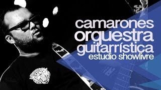 Camarones Orquestra Guitarrística no Estúdio Showlivre 2014 - Apresentação na íntegra