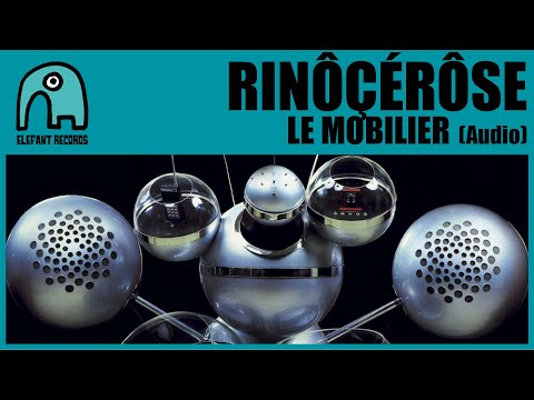 RINÔÇÉRÔSE - Le Mobilier [Audio]