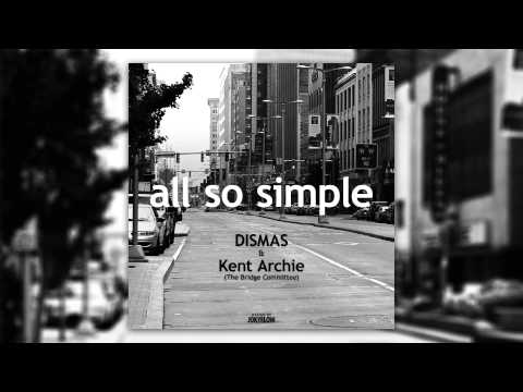Dismas - All so simple ft. Kent Archie