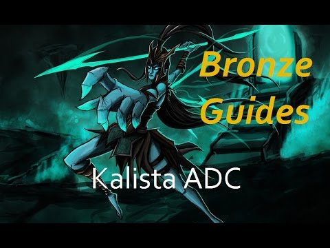 BRONZE GUIDES: KALISTA ADC DETAILED GUIDE - FULL GAMEPLAY