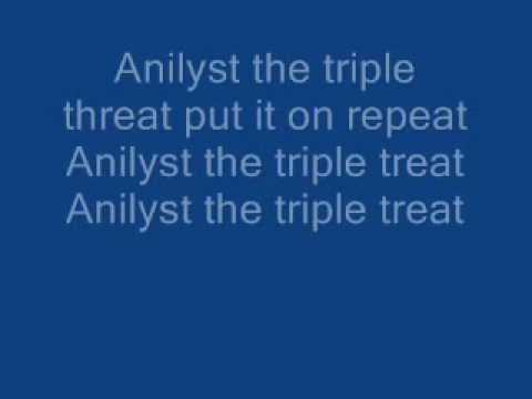 Anilyst to triple threat lyrics
