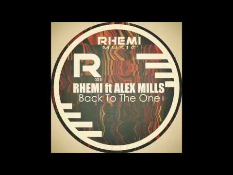Rhemi Ft Alex Mills - Back To The One Original Mix