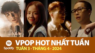 TOP VPOP HOT NHẤT VIỆT NAM TUẦN QUA | Tuần 3 - Tháng 4 (2024) | Spotify Vietnam