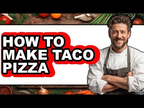 How To Make Taco Pizza - Easy Guide