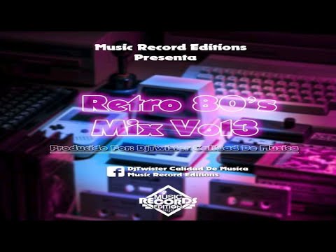Retro 80's Mix Vol.3 🔵 DJ Twister (Calidad De Música) - Music Record Editions